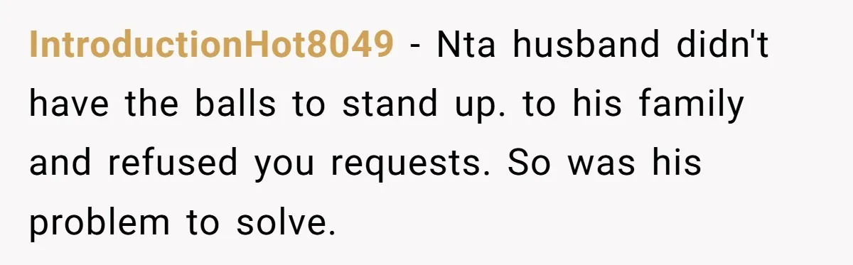IntroductionHot8049 − Nta husband didn't have the balls to stand up. to his family and refused you requests. So was his problem to solve.