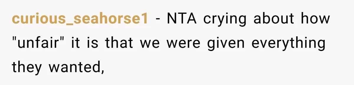curious_seahorse1 − NTA crying about how "unfair" it is that we were given everything they wanted,