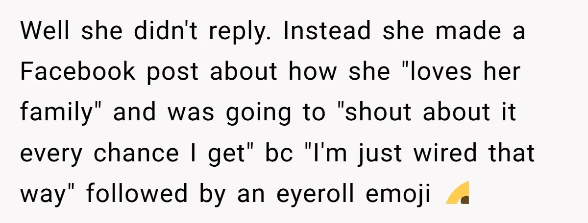 Well she didn't reply. Instead she made a Facebook post about how she "loves her family" and was going to "shout about it every chance I get" bc "I'm just...