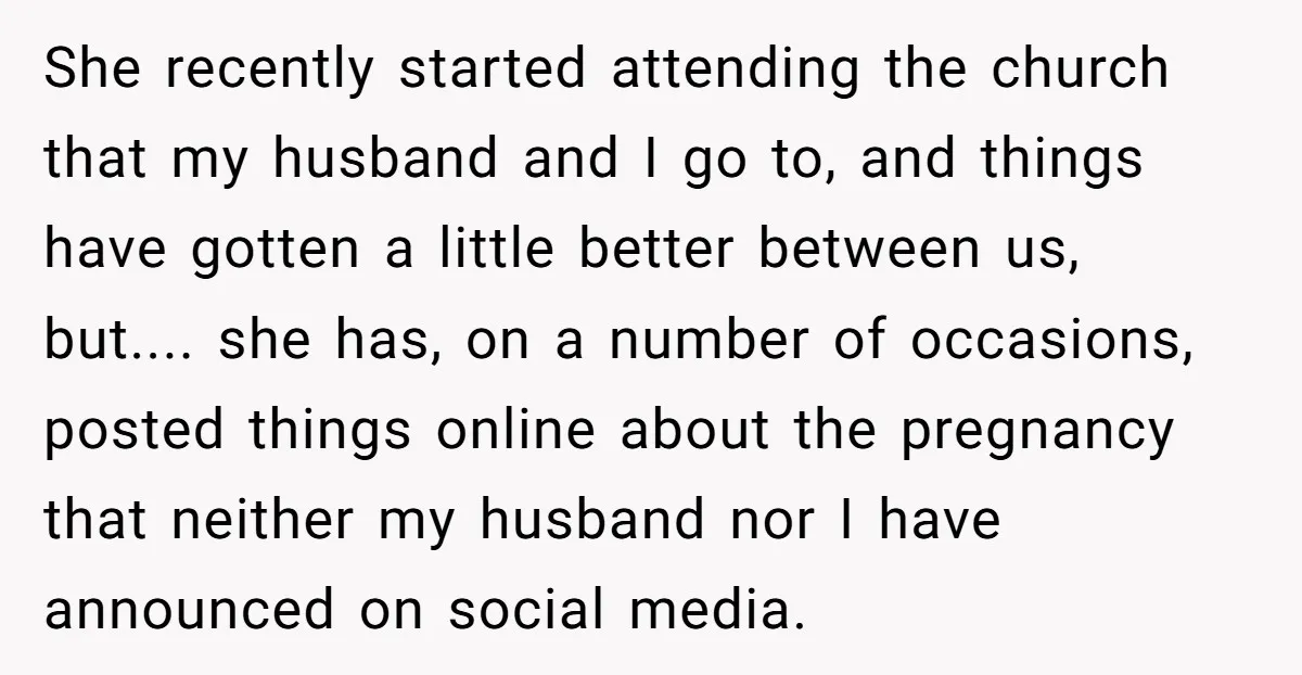 She recently started attending the church that my husband and I go to, and things have gotten a little better between us, but.... she has, on a number of occasions,...