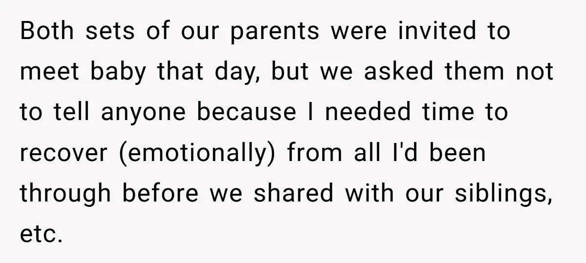 Both sets of our parents were invited to meet baby that day, but we asked them not to tell anyone because I needed time to recover (emotionally) from all I'd...