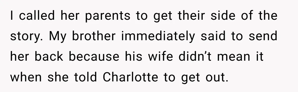 I called her parents to get their side of the story. My brother immediately said to send her back because his wife didn’t mean it when she told Charlotte to...
