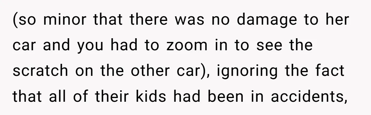 (so minor that there was no damage to her car and you had to zoom in to see the scratch on the other car), ignoring the fact that all of...