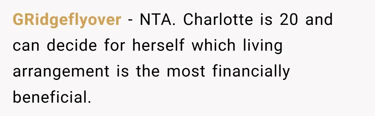 GRidgeflyover − NTA. Charlotte is 20 and can decide for herself which living arrangement is the most financially beneficial.