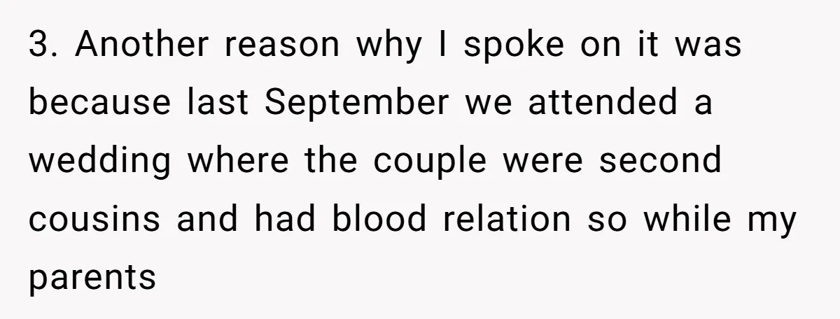 3. Another reason why I spoke on it was because last September we attended a wedding where the couple were second cousins and had blood relation so while my parents
