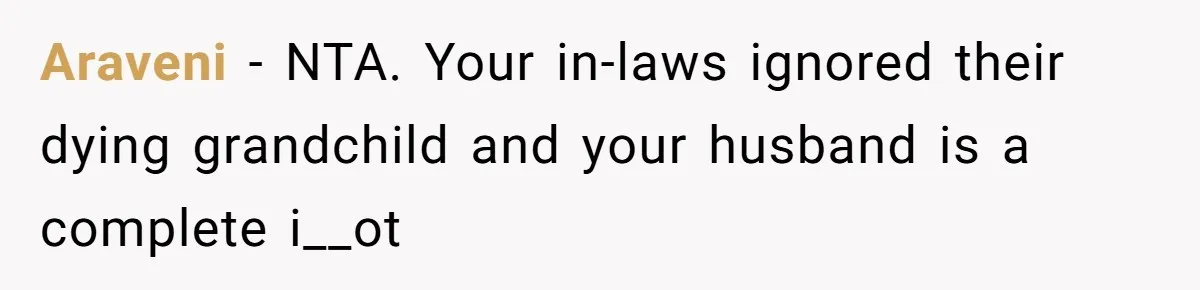 Araveni − NTA. Your in-laws ignored their dying grandchild and your husband is a complete i__ot