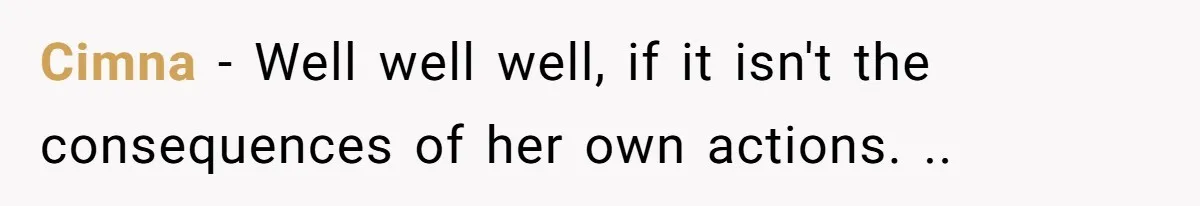 Cimna − Well well well, if it isn't the consequences of her own actions. ..
