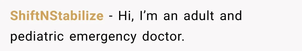ShiftNStabilize − Hi, I’m an adult and pediatric emergency doctor.