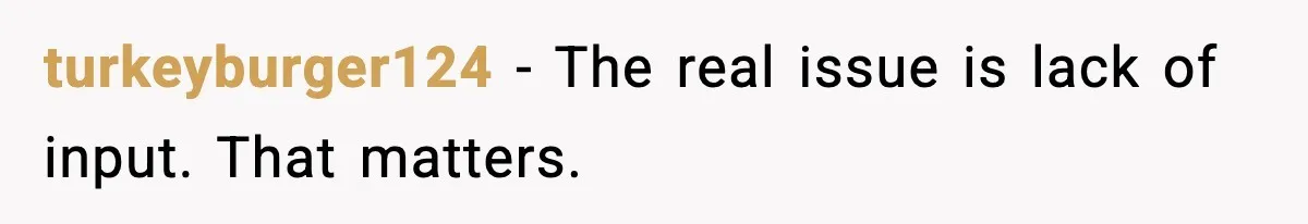 turkeyburger124 - The real issue is lack of input. That matters.