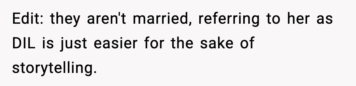 Edit: they aren't married, referring to her as DIL is just easier for the sake of storytelling.