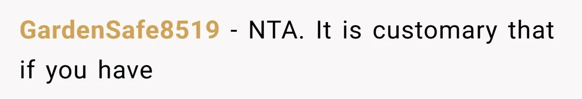 GardenSafe8519 − NTA. It is customary that if you have