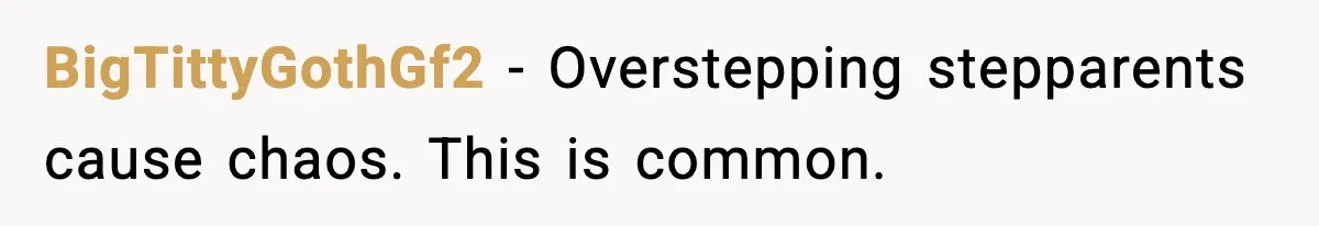 BigTittyGothGf2 - Overstepping stepparents cause chaos. This is common.