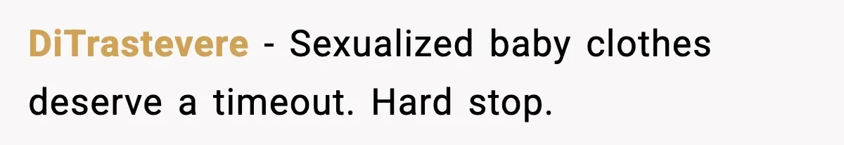 DiTrastevere - Sexualized baby clothes deserve a timeout. Hard stop.