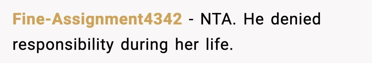 Fine-Assignment4342 - NTA. He denied responsibility during her life.
