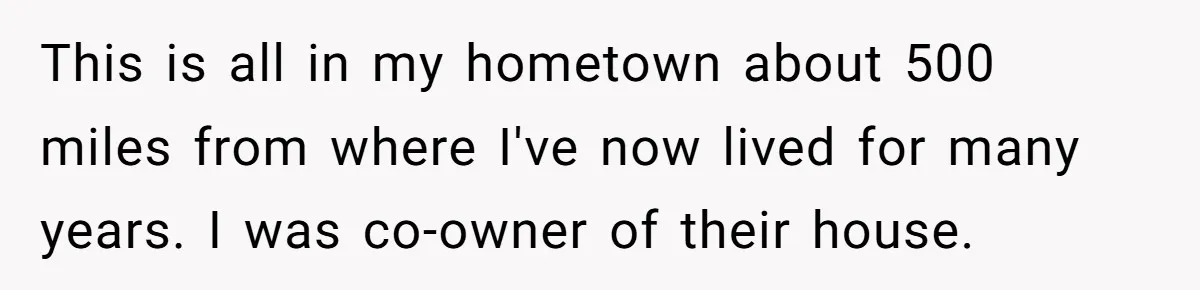 This is all in my hometown about 500 miles from where I've now lived for many years. I was co-owner of their house.