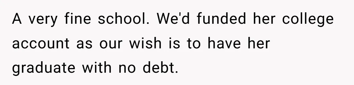 A very fine school. We'd funded her college account as our wish is to have her graduate with no debt.