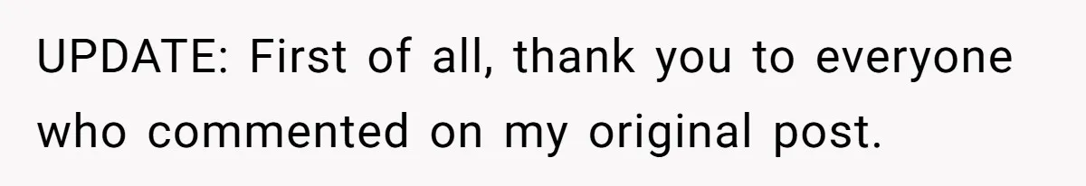 UPDATE: First of all, thank you to everyone who commented on my original post.