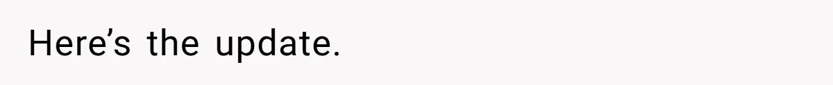 Here’s the update.