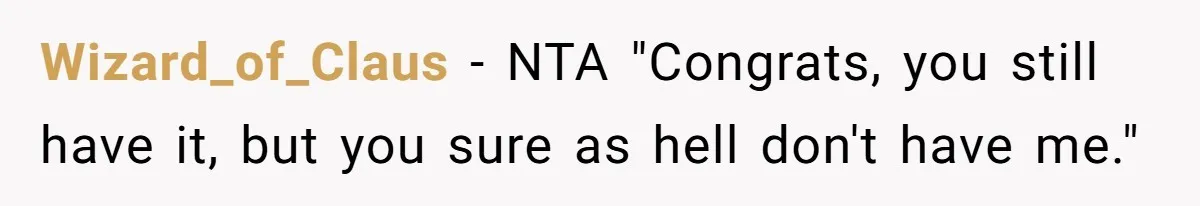 Wizard_of_Claus − NTA "Congrats, you still have it, but you sure as hell don't have me."
