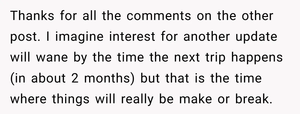 Thanks for all the comments on the other post. I imagine interest for another update will wane by the time the next trip happens (in about 2 months) but that...