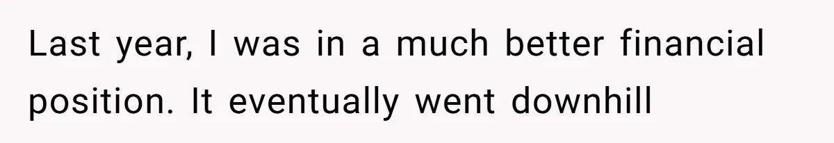 Broke College Student Helps Cousin Financially Only To Get Called Petty After Losing Streaming Access Last year, I was in a much better financial position. It eventually went downhill