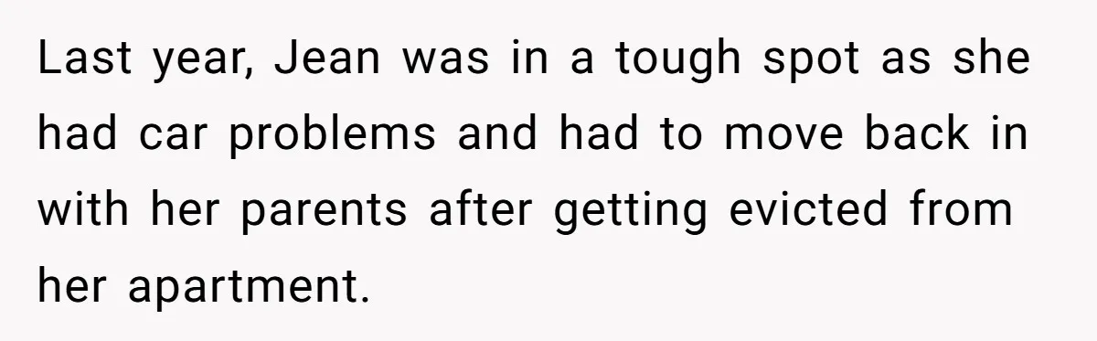 Broke College Student Helps Cousin Financially Only To Get Called Petty After Losing Streaming Access Last year, Jean was in a tough spot as she had car problems and had to move back in with her parents after getting evicted from her apartment.