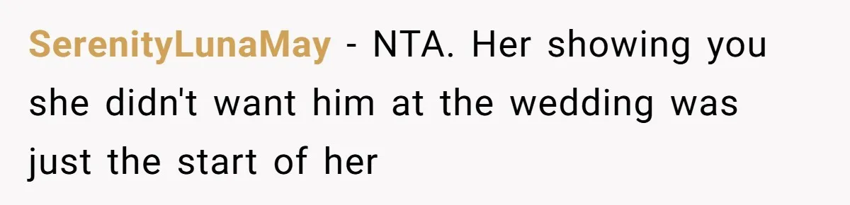 SerenityLunaMay − NTA. Her showing you she didn't want him at the wedding was just the start of her