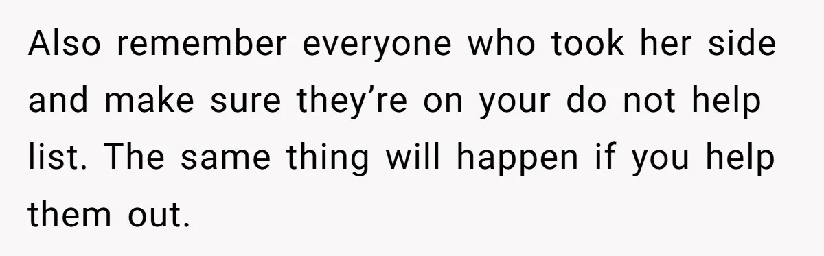 Broke College Student Helps Cousin Financially Only To Get Called Petty After Losing Streaming Access Also remember everyone who took her side and make sure they’re on your do not help list. The same thing will happen if you help them out.