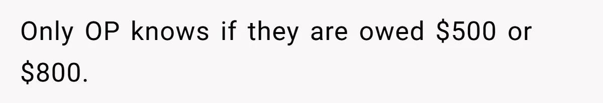 Broke College Student Helps Cousin Financially Only To Get Called Petty After Losing Streaming Access Only OP knows if they are owed $500 or $800.
