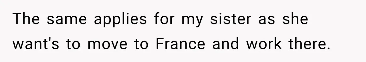 The same applies for my sister as she want's to move to France and work there.