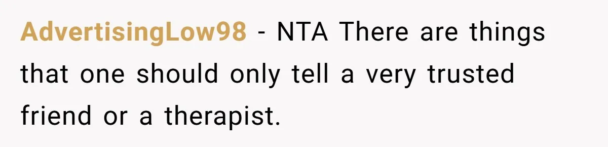 AdvertisingLow98 − NTA There are things that one should only tell a very trusted friend or a therapist.