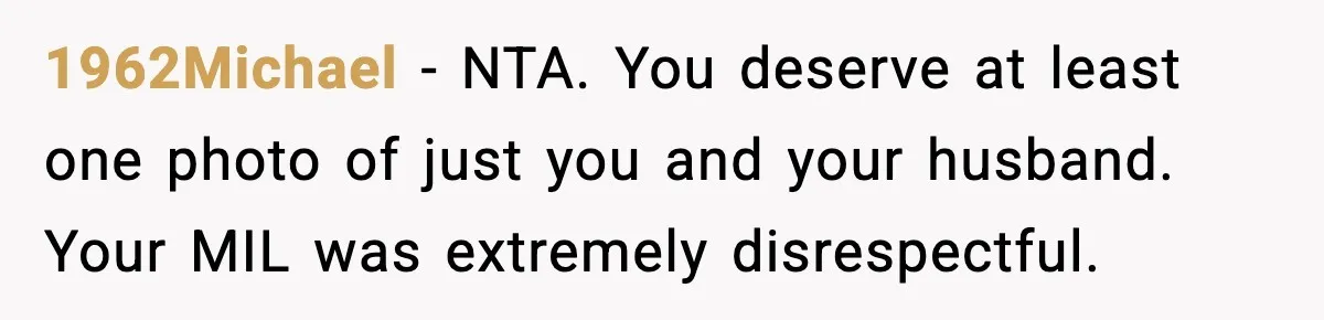 1962Michael - NTA. You deserve at least one photo of just you and your husband. Your MIL was extremely disrespectful.