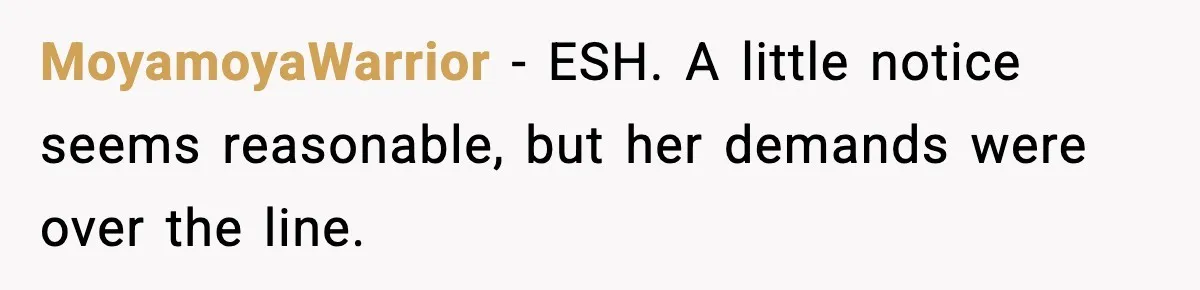 MoyamoyaWarrior - ESH. A little notice seems reasonable, but her demands were over the line.