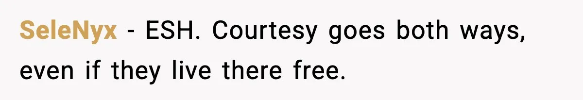 SeleNyx - ESH. Courtesy goes both ways, even if they live there free.