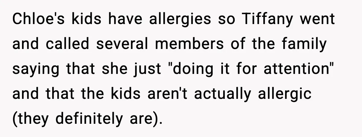Chloe's kids have allergies so Tiffany went and called several members of the family saying that she just "doing it for attention" and that the kids aren't actually allergic (they...