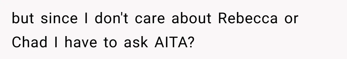 "The Ultimate Long Game": Mom Ruins Ex’s Marriage With One Perfectly Placed Lie but since I don't care about Rebecca or Chad I have to ask AITA?