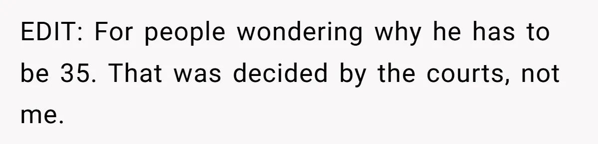EDIT: For people wondering why he has to be 35. That was decided by the courts, not me.