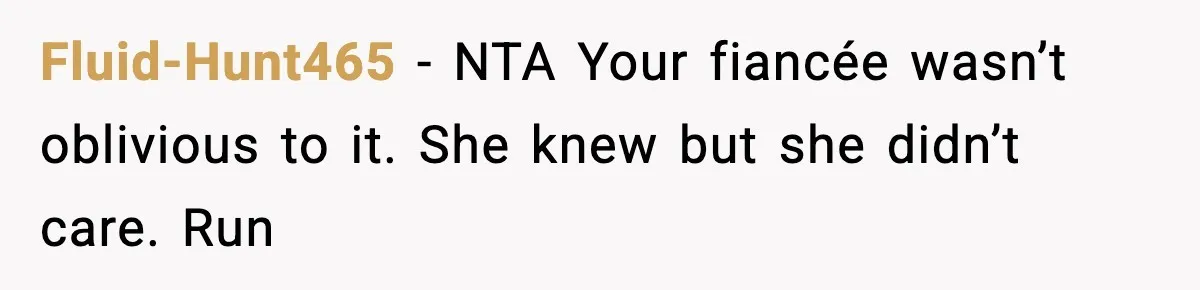 Fluid-Hunt465 - NTA Your fiancée wasn’t oblivious to it. She knew but she didn’t care. Run