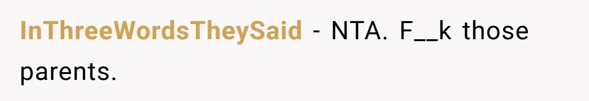 InThreeWordsTheySaid − NTA. F__k those parents.