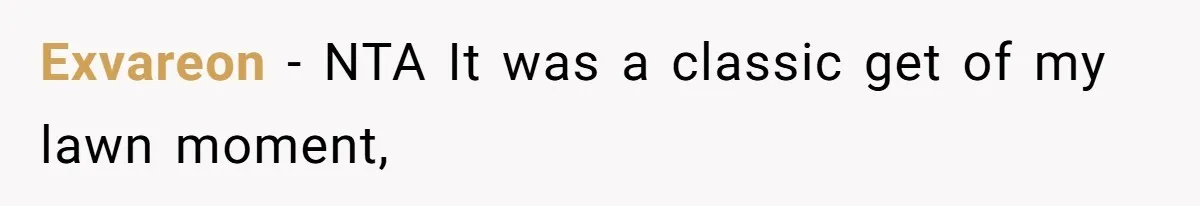 Exvareon − NTA It was a classic get of my lawn moment,