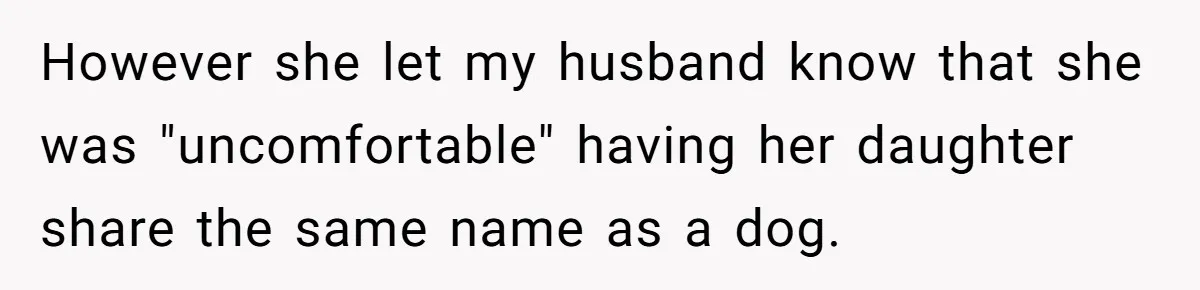 However she let my husband know that she was "uncomfortable" having her daughter share the same name as a dog.