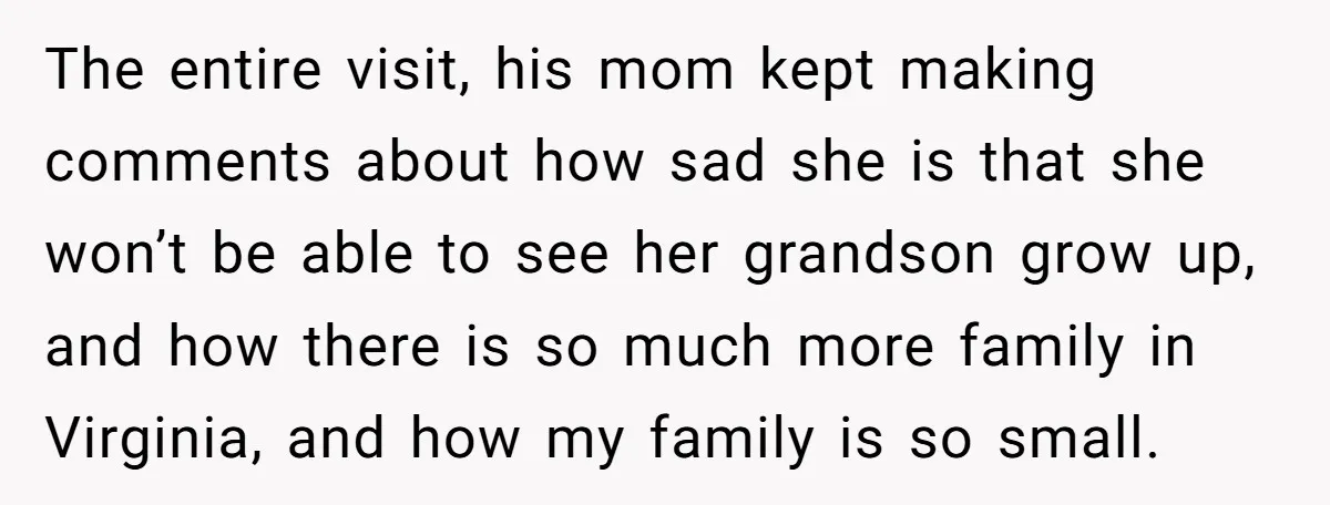 The entire visit, his mom kept making comments about how sad she is that she won’t be able to see her grandson grow up, and how there is so much...
