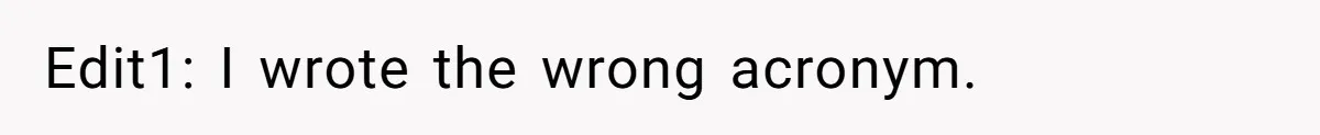 Edit1: I wrote the wrong acronym.