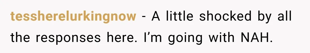 Man Gets Upset After Wife Keeps Referring To Him By First Name In Front Of Their Kids tessherelurkingnow − A little shocked by all the responses here. I’m going with NAH.