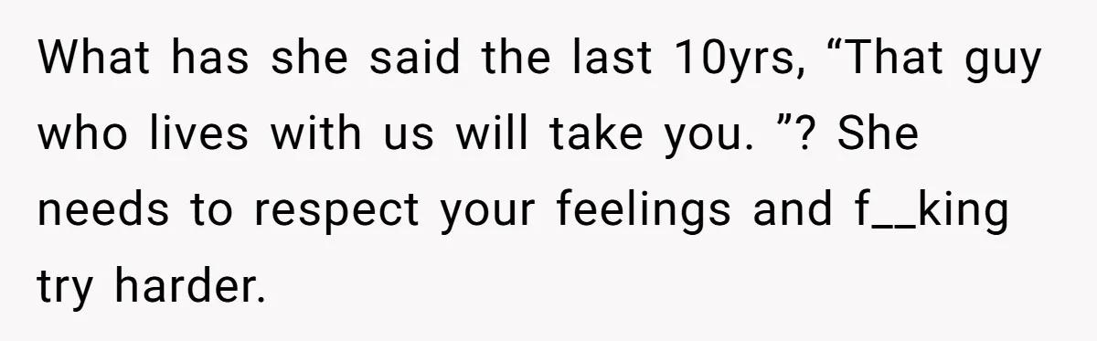 Man Gets Upset After Wife Keeps Referring To Him By First Name In Front Of Their Kids What has she said the last 10yrs, “That guy who lives with us will take you. ”? She needs to respect your feelings and f__king try harder.