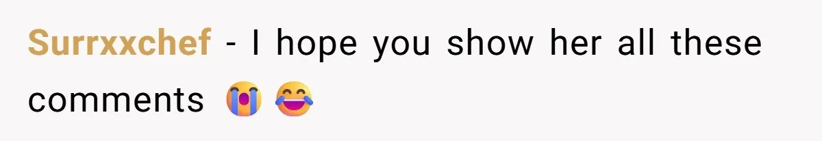 Surrxxchef − I hope you show her all these comments 😭😂