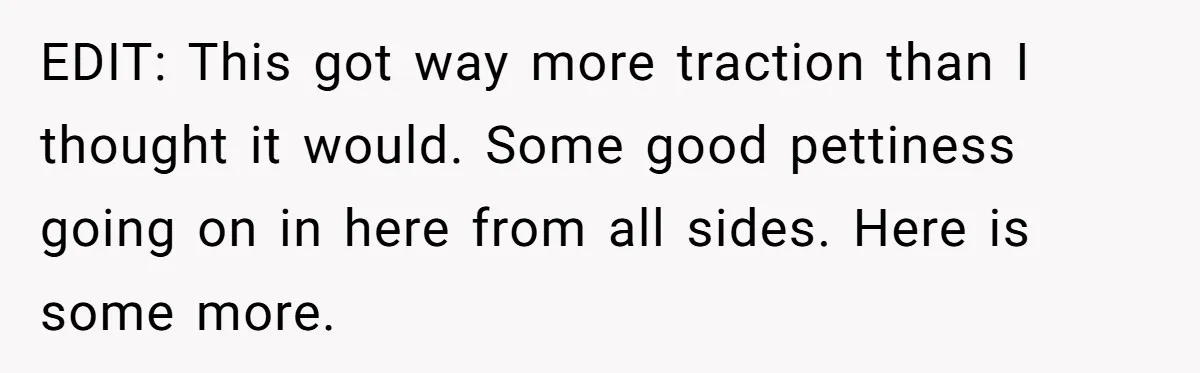 EDIT: This got way more traction than I thought it would. Some good pettiness going on in here from all sides. Here is some more.