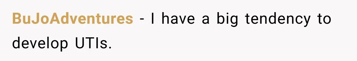 BuJoAdventures − I have a big tendency to develop UTIs.