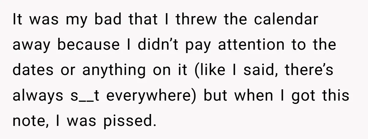 It was my bad that I threw the calendar away because I didn’t pay attention to the dates or anything on it (like I said, there’s always s__t everywhere) but...