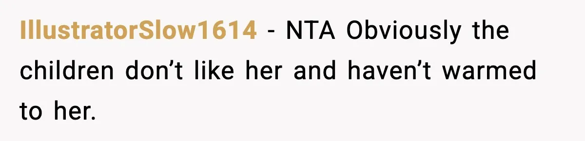IllustratorSlow1614 − NTA Obviously the children don’t like her and haven’t warmed to her.